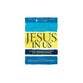 Jesus in Us: Living Wholeheartedly the Life He Intends (Life Along the Way Series)