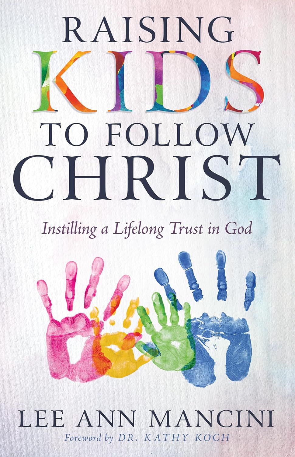 Raising Kids to Follow Christ: Instilling a Lifelong Trust in God