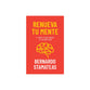 Renueva Tu Mente: Y Todo Lo Que Hagas Te Saldrá Bien (Spanish Edition)