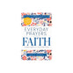 Everyday Prayers for Faith: Finding Confidence in God No Matter What, A 30-Day Devotional and Reflective Journal