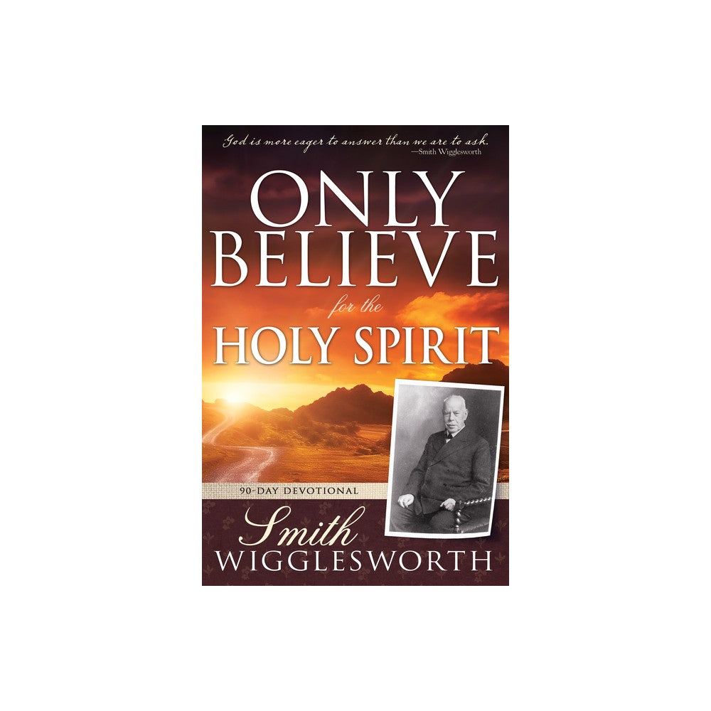 Only Believe for the Holy Spirit: 90 Day Devotional
