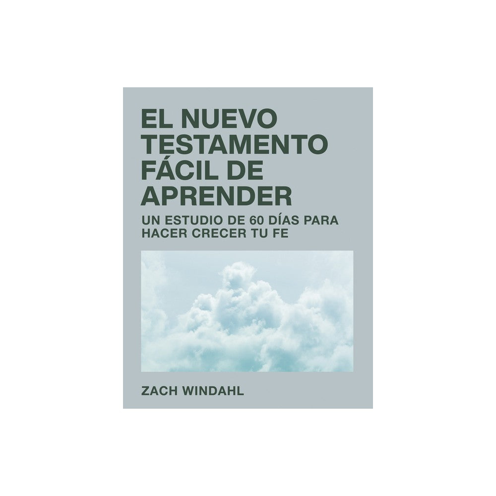 El Nuevo Testamento Facil de Aprender: Un Estudio de 60 Dias Para Hacer Crecer Tu Fe  (Spanish Edition)
