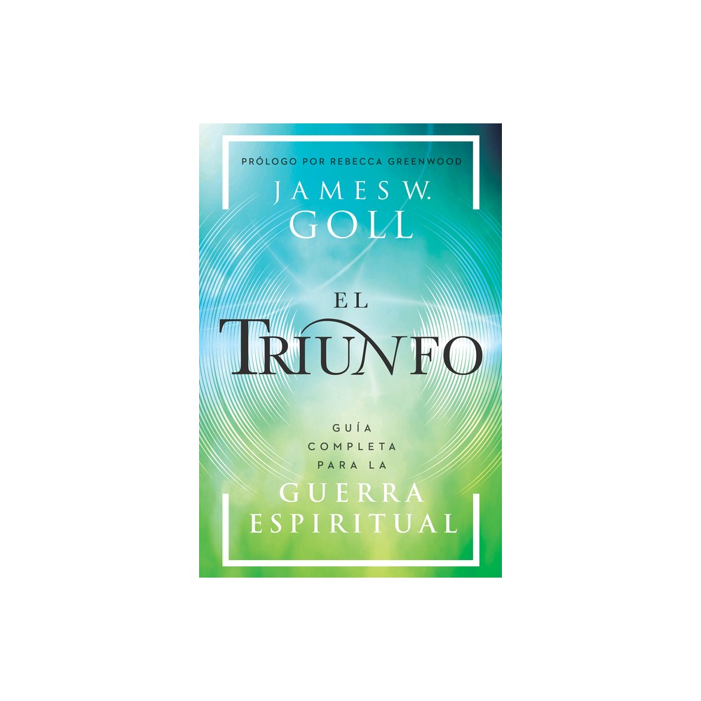 El Triunfo: Guia Completa Para La Guerra Espiritual (Spanish Edition)
