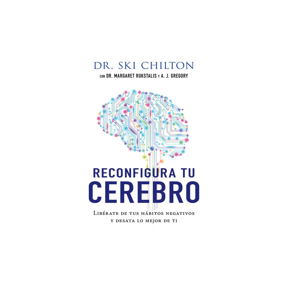 Reconfigura Tu Cerebro: Liberate de Tus Habitos Negativos Y Desata Lo Mejor de Ti (Spanish Edition)