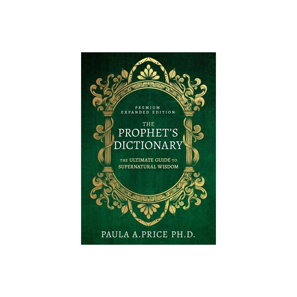 The Prophet's Dictionary: The Ultimate Guide to Supernatural Wisdom (Premium Expanded Edition)