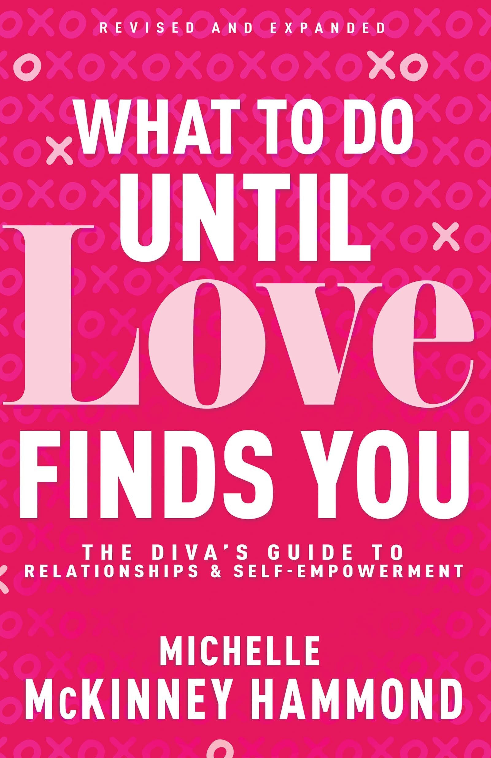 What to Do Until Love Finds You: The Diva's Guide to Relationships and Self-Empowerment