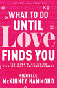 What to Do Until Love Finds You: The Diva's Guide to Relationships and Self-Empowerment