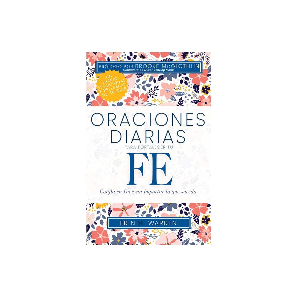 Oraciones Diarias Para Fortalecer Tu Fe: Confia En Dios Sin Importar Lo Que Suceda