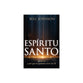 El Espiritu Santo: Quien Es Y Por Que No Podemos Vivir Sin El (Spanish Edition)
