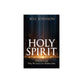 The Holy Spirit: Who He Is and Why We Can't Live Without Him