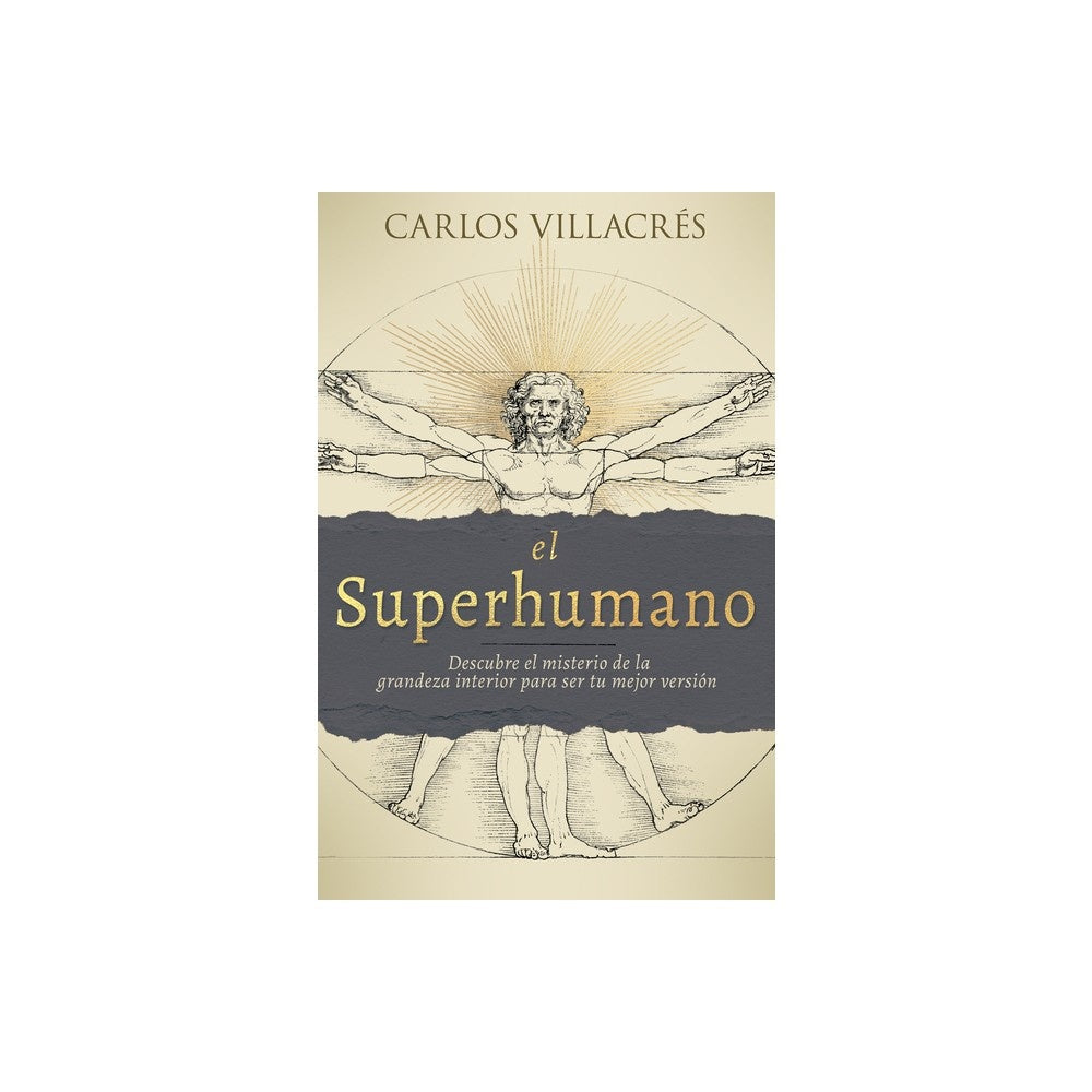 El Superhumano: Descubre El Misterio de la Grandeza Interior Para Ser Tu Mejor Version (Spanish Edition)