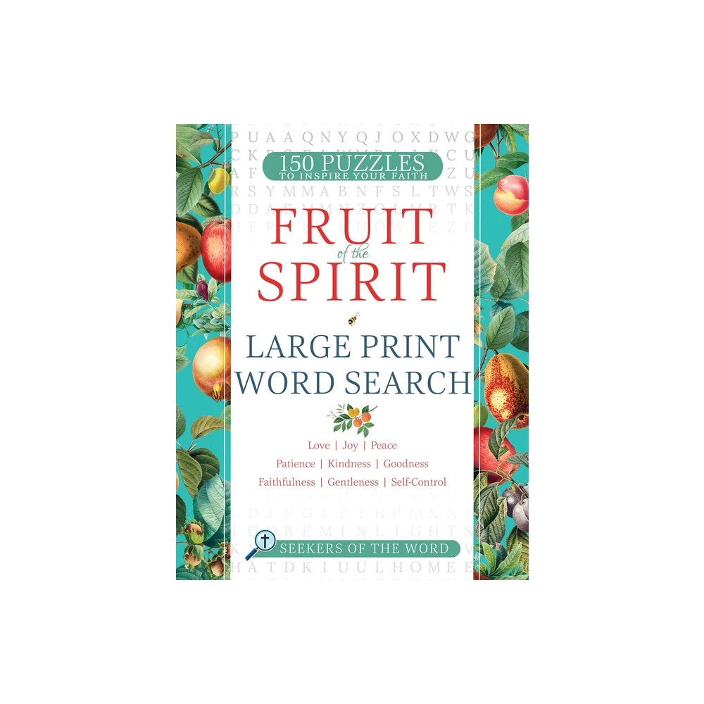 Fruit of the Spirit Word Search (Large Print): 150 Puzzles of Love, Joy, Peace, Patience, Kindness, Goodness, Faithfulness, Gentleness and Self-Control (In Seekers of the Word Series)