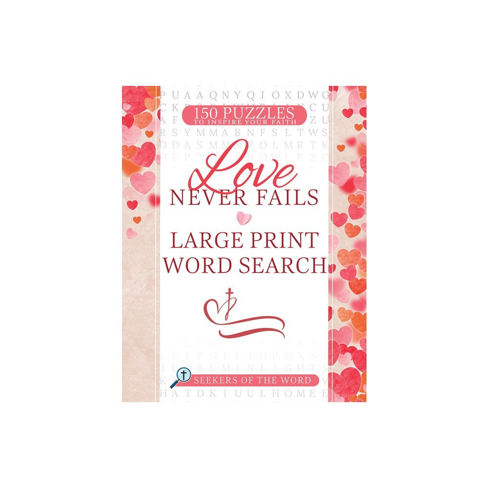 Love Never Fails Word Search (Large Print): 150 Puzzles to Inspire Your Faith