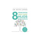 Ocho Principios Para Criar Hijos Exitosos: Siembra Caracter, Respeto Y Una Actitud Ganadora (Spanish Edition)