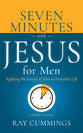 7 Minutes with Jesus for Men: Applying the Gospel of John to Everyday Life (A 60-Day Devotional)