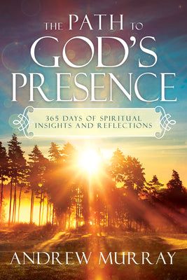The Path to God's Presence: 365 Days of Spiritual Insights and Reflections