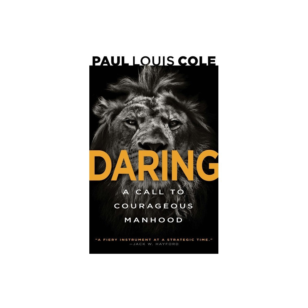 Daring: A Call to Courageous Manhood