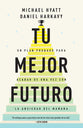 Tu Mejor Futuro: Un Plan Probado Para Acabar de Una Vez Con La Ansiedad del Mañana (Living Forward, Spanish Edition)