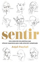 Sentir: Una Colección de Prácticas Que Ofrecen Esperanza Para Cada Emoción Complicada (Feel, Spanish Edition)