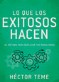 Lo Que Los Exitosos Hacen: El Método Para Duplicar Tus Resultados (What Successful People Do, Spanish Edition)