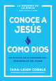 Conoce a Jesús Como Dios: Un Estudio de 10 Sesiones del Evangelio de Juan (Knowing Jesus as God, Spanish Edition)
