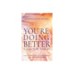 What If You're Doing Better Than You Think?: Finding Courage and Confidence When Life Gets Messy