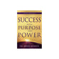 Success with Purpose and Power: A 90-Day Devotional