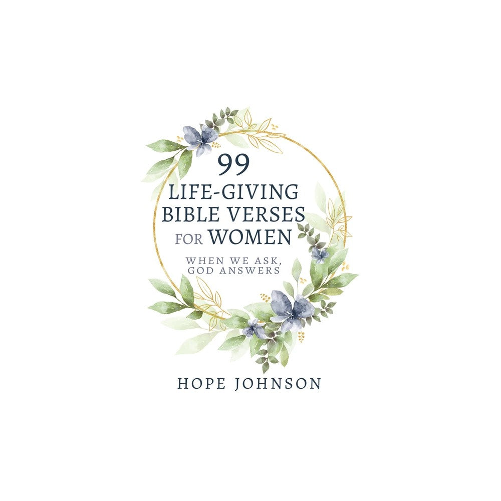 99 Life-Giving Bible Verses for Women: When We Ask, God Answers