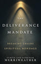 The Deliverance Mandate: Breaking Chains of Spiritual Bondage