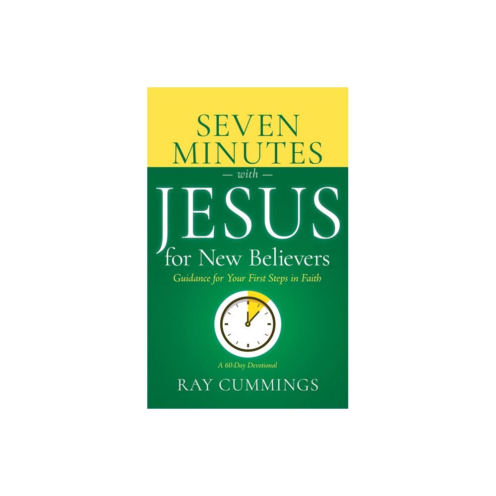 Seven Minutes With Jesus for New Believers: Guidance for Your First Steps in Faith (A 60-Day Devotional)