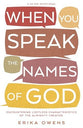 When You Speak the Names of God: Encountering Limitless Characteristics of the Almighty Creator