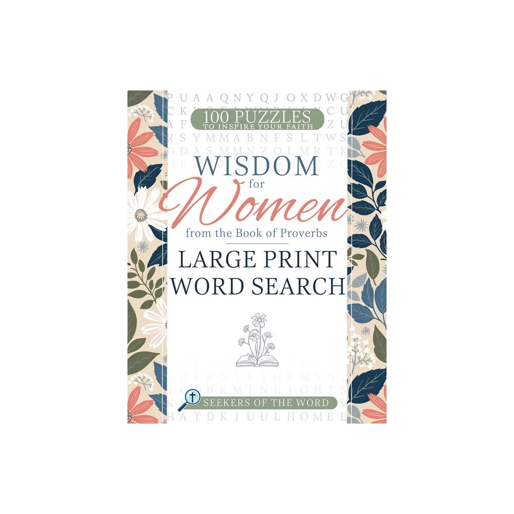 Wisdom for Women (Large Print Word Search): From the Book of Proverbs - 100 Puzzles to Inspire Your Faith (Seekers Of The Word Series)