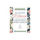Wisdom for Women (Large Print Word Search): From the Book of Proverbs - 100 Puzzles to Inspire Your Faith (Seekers Of The Word Series)