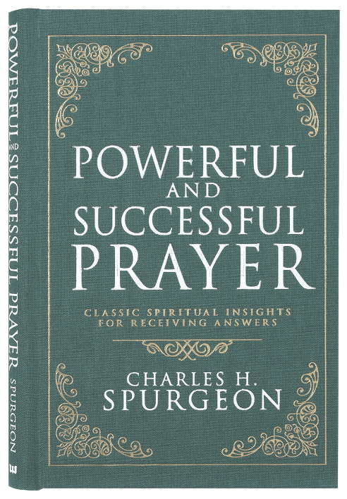 Powerful and Successful Prayer: Classic Spiritual Insights for Receiving Answers (Deluxe Gift Edition)