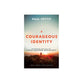 A Courageous Identity: Accepting the Call of Christ-Centered Masculinity