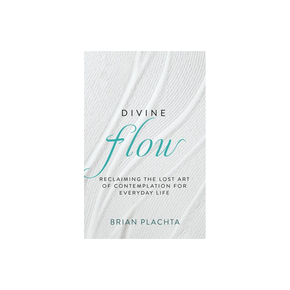 Divine Flow: Reclaiming the Lost Art of Contemplation for Everyday Life (Christian Mindfulness and Meditation)