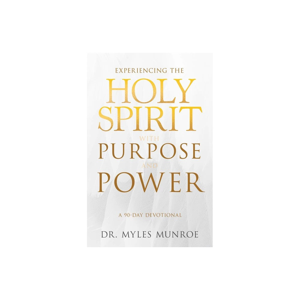 Experiencing the Holy Spirit with Purpose and Power: A 90-Day Devotional
