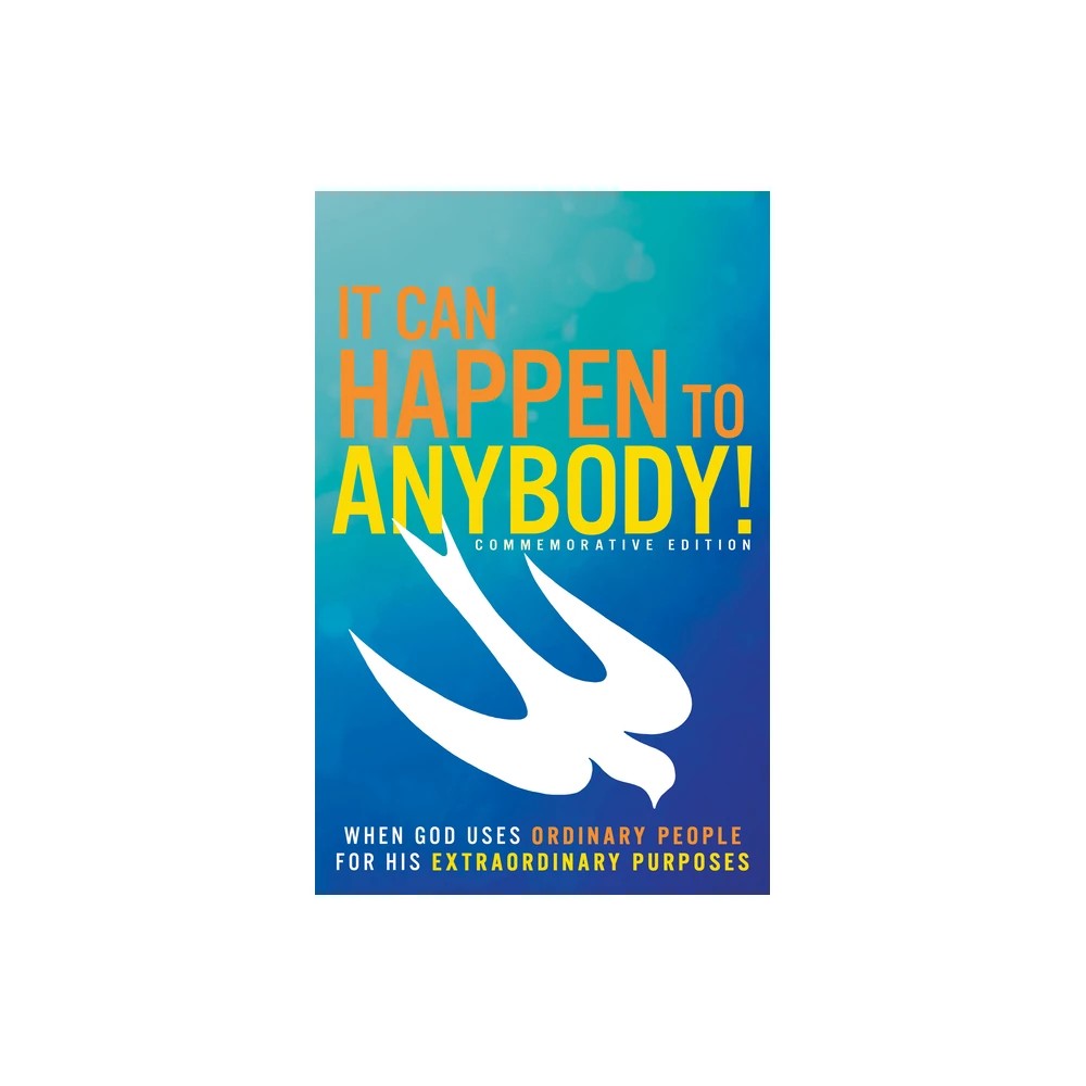 It Can Happen to Anybody!: When God Uses Ordinary People for His Extraordinary Purposes