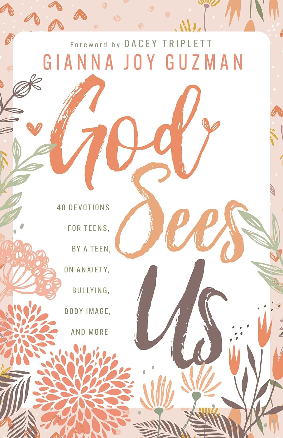 God Sees Us: 40 Devotions for Teens, By a Teen, on Anxiety, Bullying, Body Image, and More