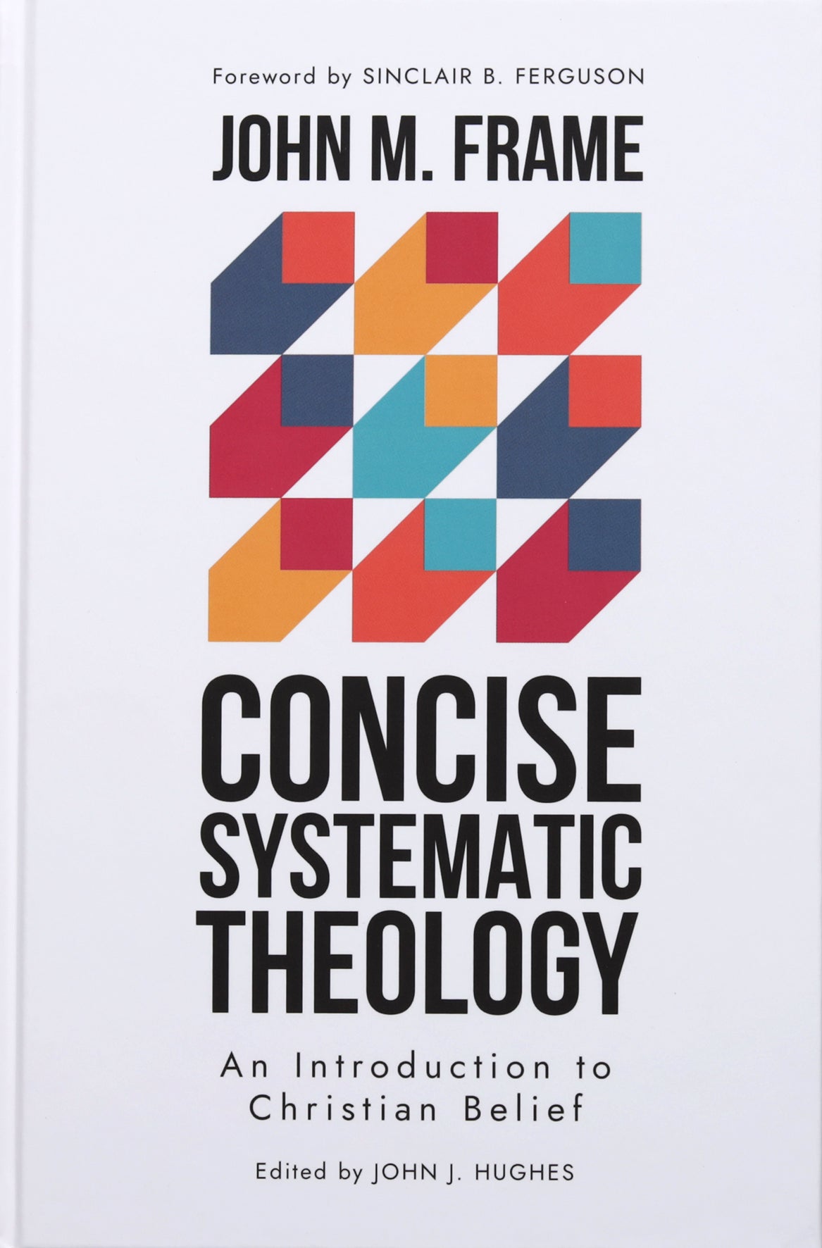 Concise Systematic Theology: An Introduction to Christian Belief