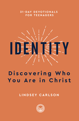 Identity: Discovering Who You Are in Christ (31-Day Devotionals for Teenagers)