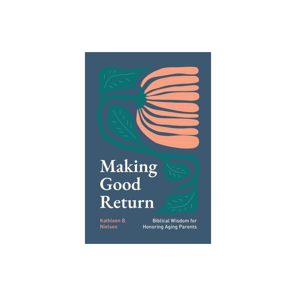 Making Good Return: Biblical Wisdom on Honoring Aging Parents