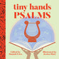 Psalms (#05 in Tiny Hands Series)