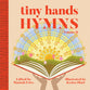 Hymns (#02 in Tiny Hands Series)