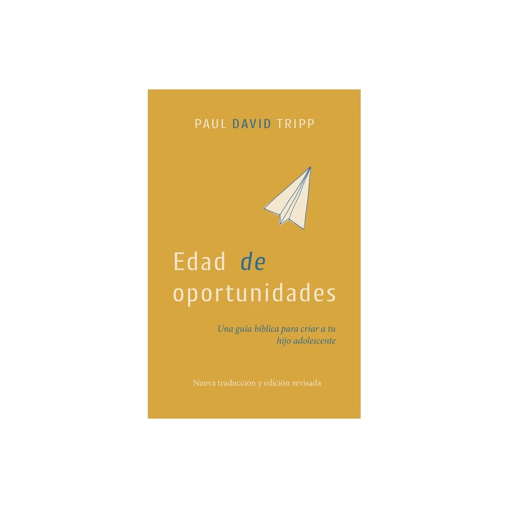Edad de Oportunidades: Una guía bíblica para criar a tu hijo adolescente (Age of Opportunity: A Biblical Guide to Parenting Teens, Spanish Edition)