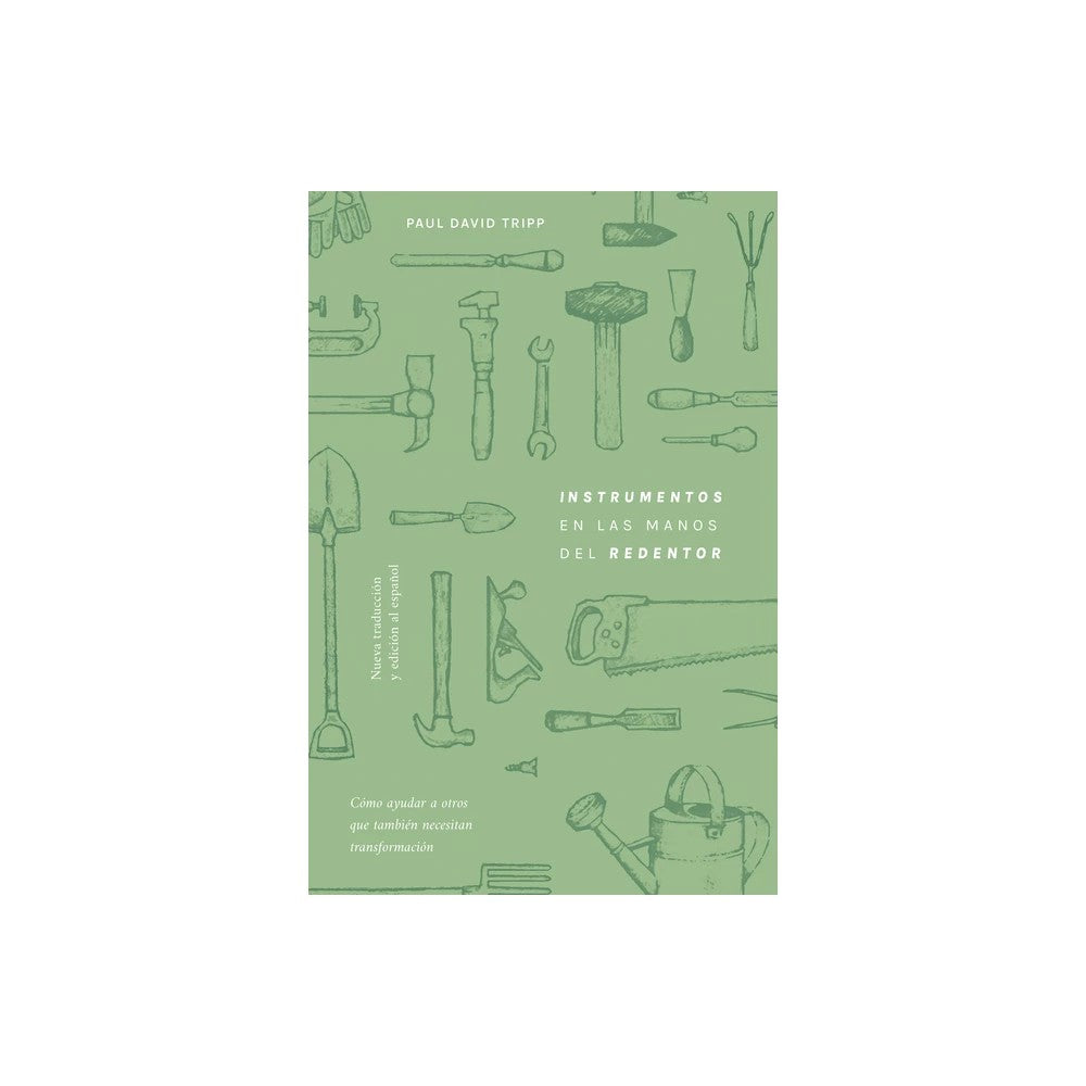 Instrumentos En Las Manos del Redentor: Cómo Personas Necesitadas de Transformación Pueden Ayudar a Otros Necesitados de Transformación (Spanish Edition)