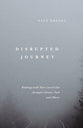 Disrupted Journey: Walking with Your Loved One through Chronic Pain and Illness