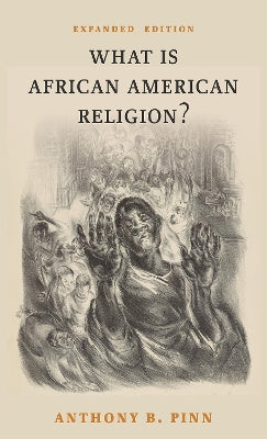 What is African American Religion?: Expanded Edition
