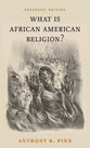 What is African American Religion?: Expanded Edition