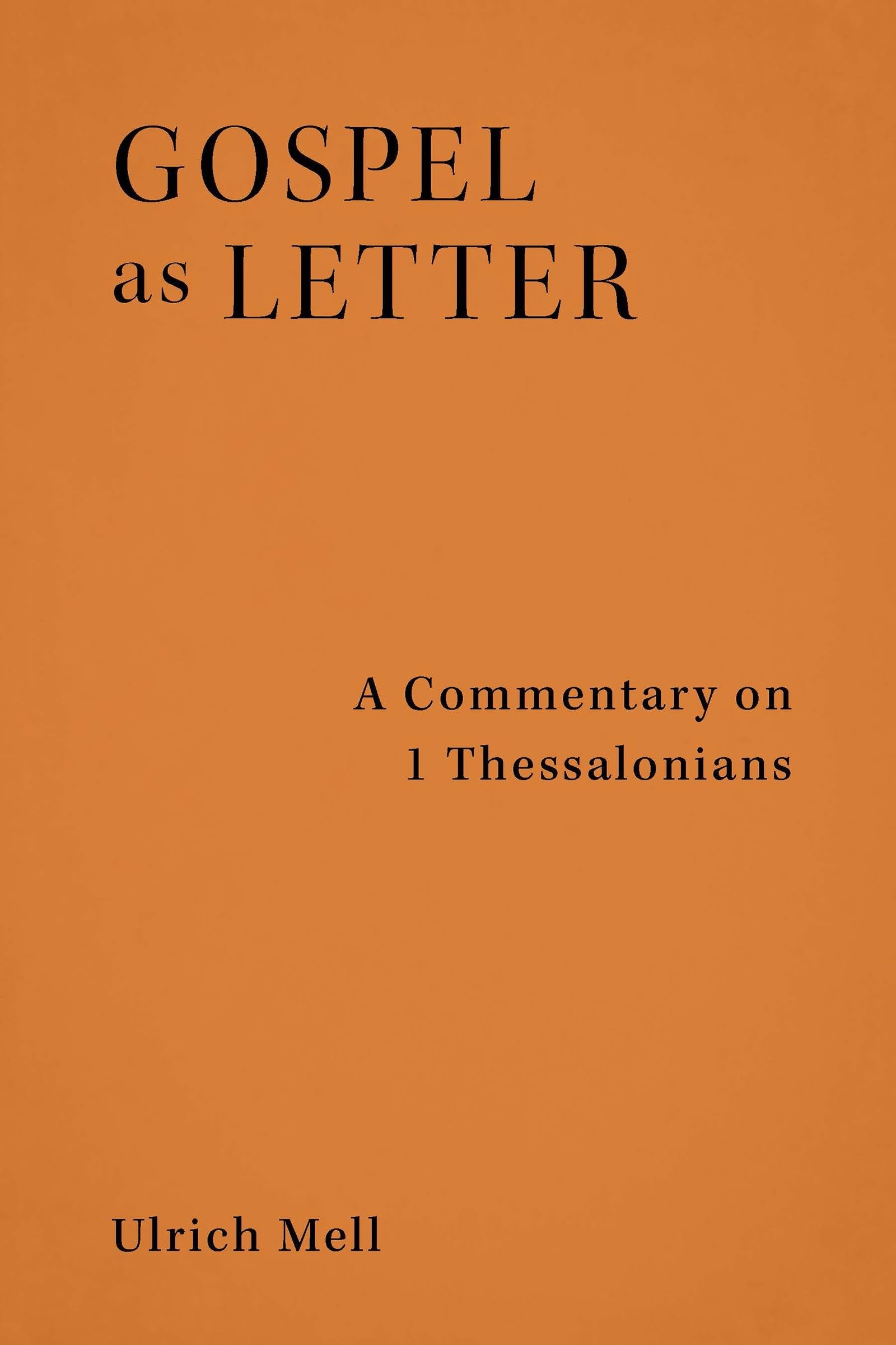 Gospel as Letter: A Commentary on 1 Thessalonians